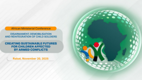 الرباط تحتضن غدا الخميس المؤتمر الوزاري الإفريقي حول نزع السلاح والتسريح وإعادة إدماج الأطفال الجنود